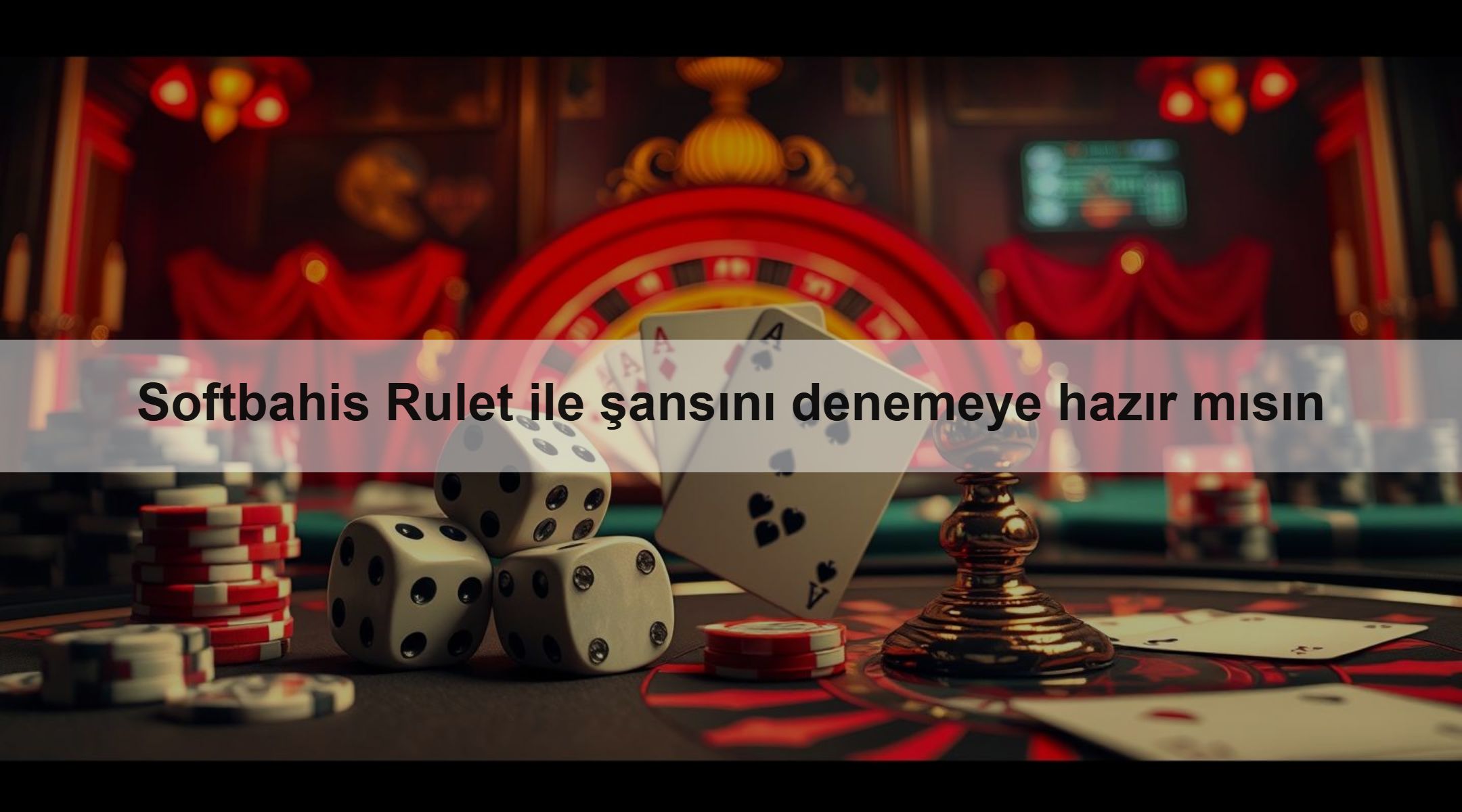 Softbahis Rulet ile şansını denemeye hazır mısın