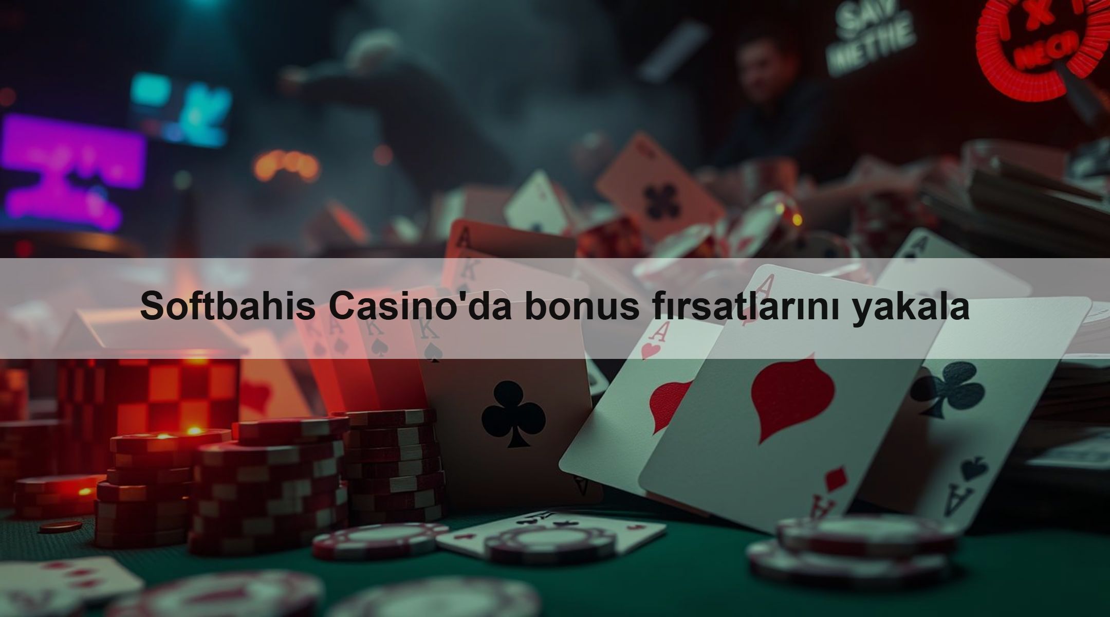 Softbahis Casino'da bonus fırsatlarını yakala
