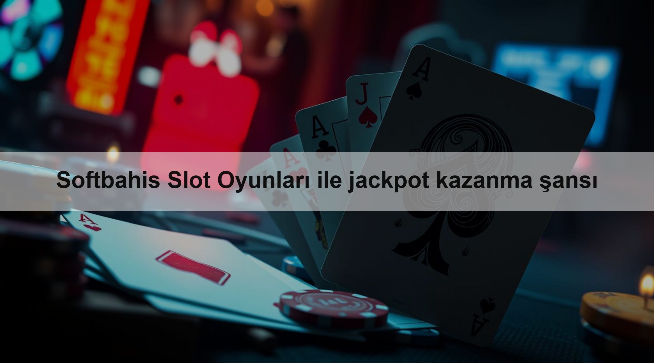 Softbahis Slot Oyunları ile jackpot kazanma şansı