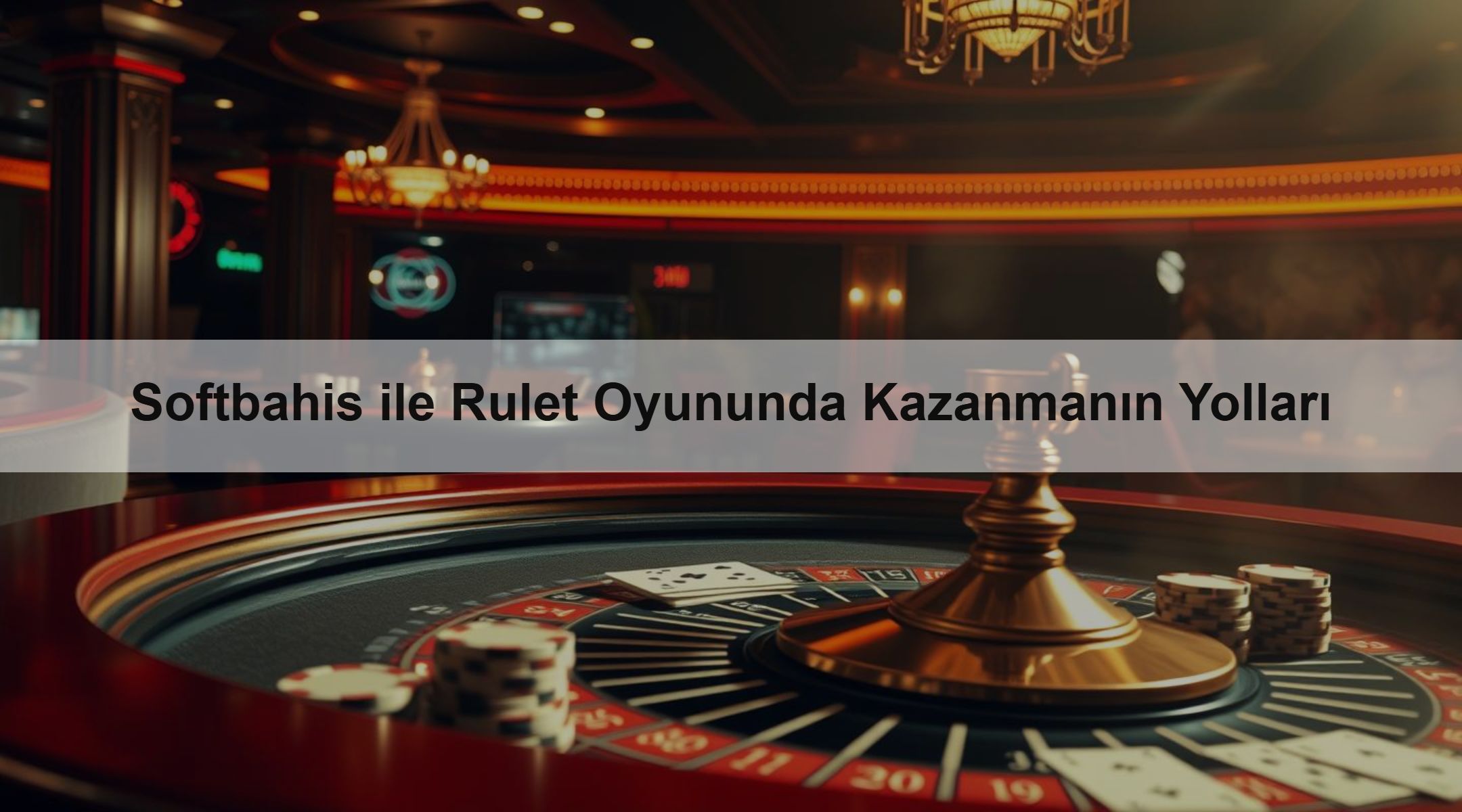 Softbahis ile Rulet Oyununda Kazanmanın Yolları