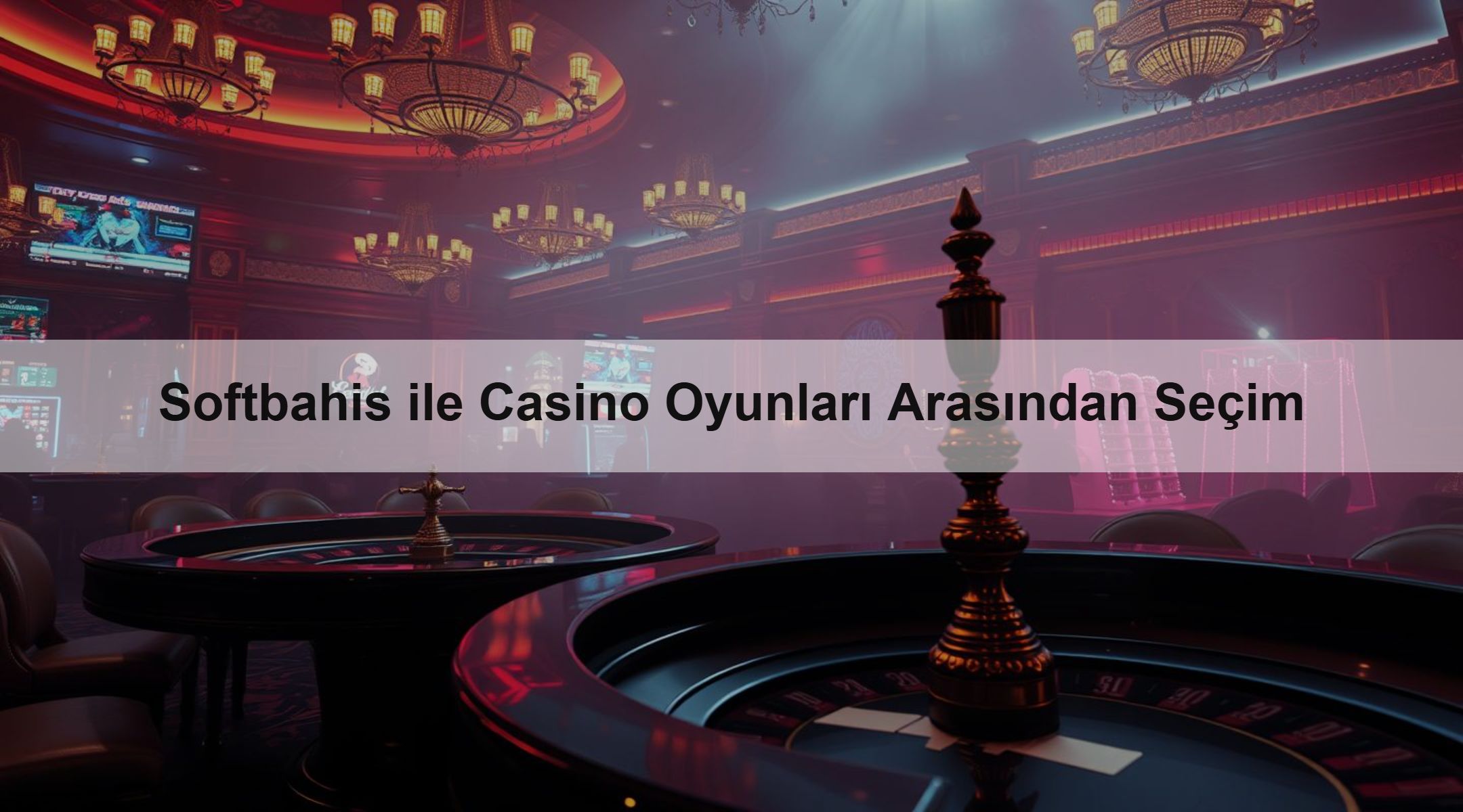 Softbahis ile Casino Oyunları Arasından Seçim