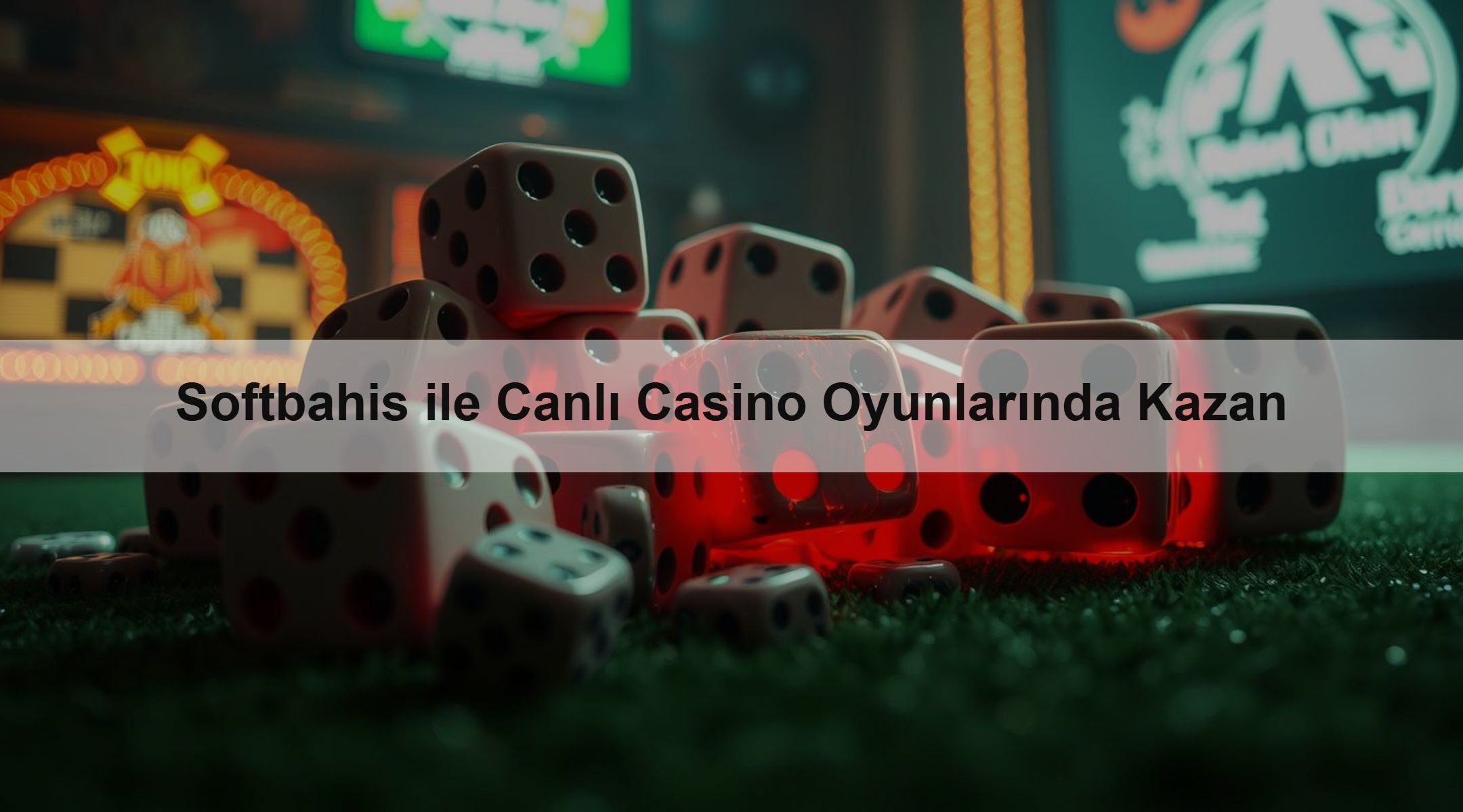 Softbahis ile Canlı Casino Oyunlarında Kazan
