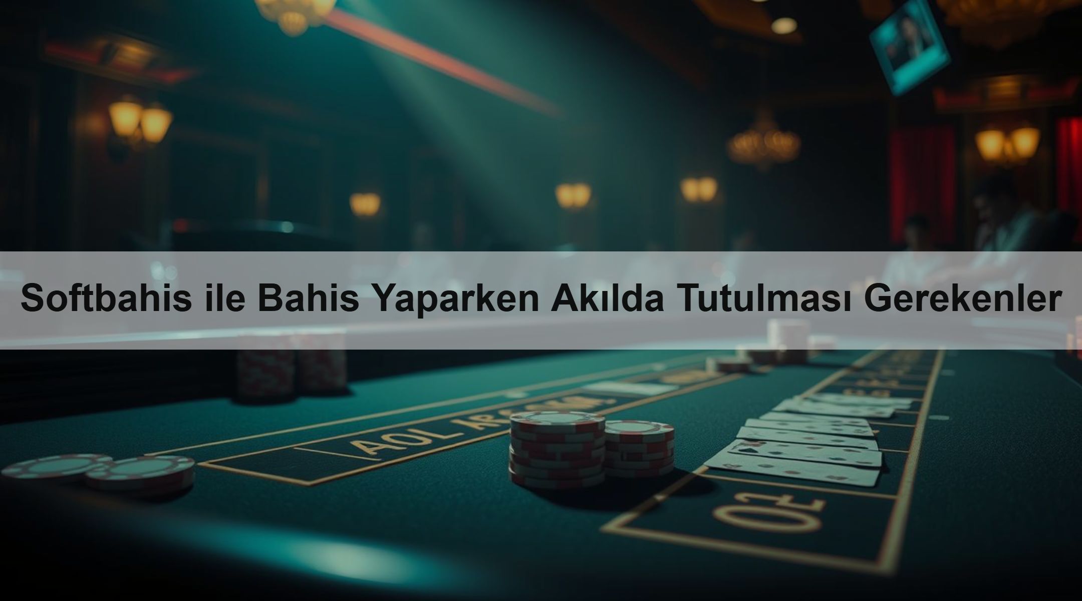 Softbahis ile Bahis Yaparken Akılda Tutulması Gerekenler