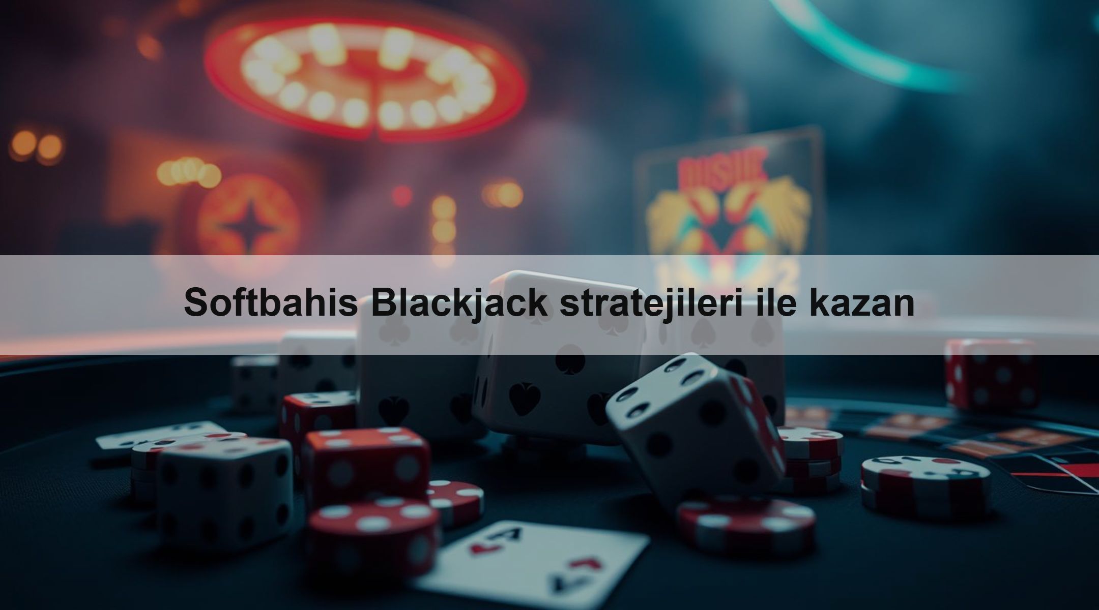 Softbahis Blackjack stratejileri ile kazan