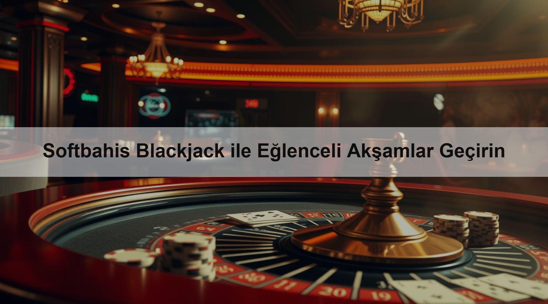 Softbahis Blackjack ile Eğlenceli Akşamlar Geçirin
